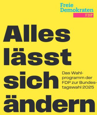 Alles lässt sich ändern. Das Wahlprogramm der Freien Demokraten (FDP) zur Bundestagswahl 2025